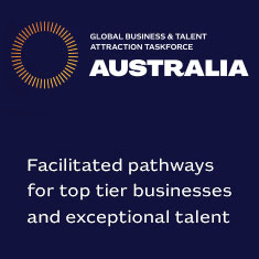 Global Business and Talent Attaction Taskforce Australia - Facilitated pathways for top tier businesses and exceptional talent